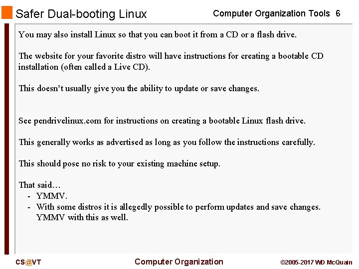 Safer Dual-booting Linux Computer Organization Tools 6 You may also install Linux so that