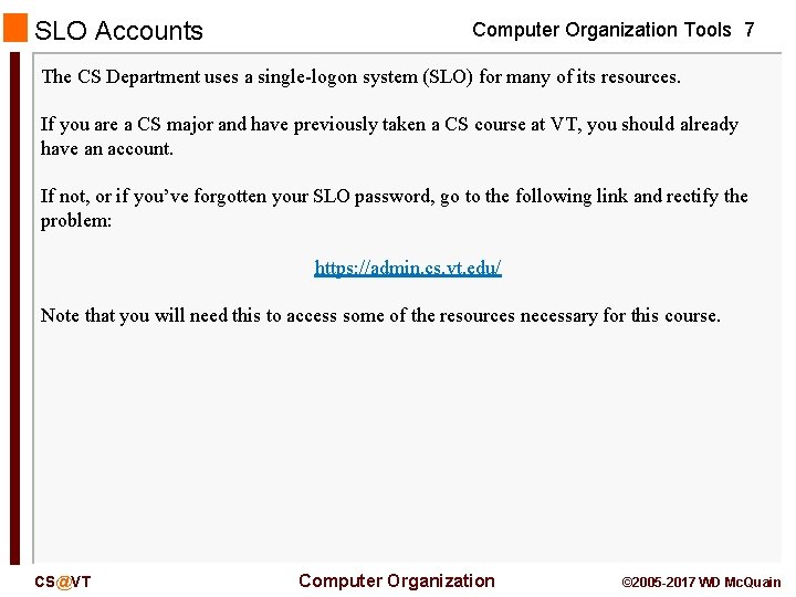 SLO Accounts Computer Organization Tools 7 The CS Department uses a single-logon system (SLO)
