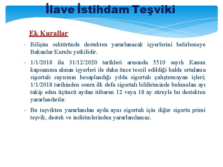 İlave İstihdam Teşviki Ek Kurallar - Bilişim sektöründe destekten yararlanacak işyerlerini belirlemeye Bakanlar Kurulu