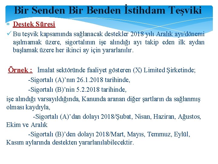 Bir Senden Bir Benden İstihdam Teşviki Destek Süresi ü Bu teşvik kapsamında sağlanacak destekler