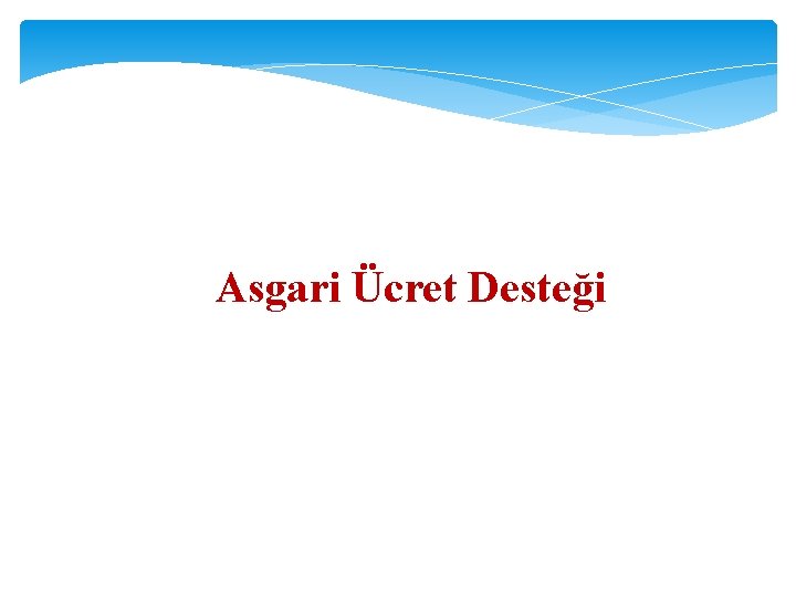 Asgari Ücret Desteği 