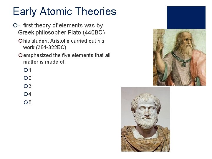 Early Atomic Theories ¡- first theory of elements was by Greek philosopher Plato (440