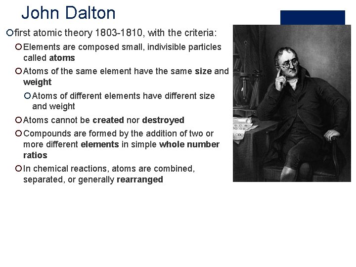 John Dalton ¡first atomic theory 1803 -1810, with the criteria: ¡ Elements are composed