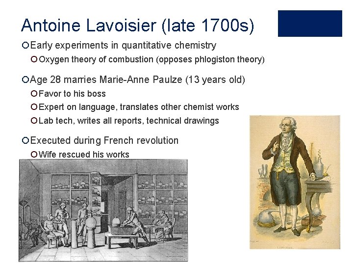 Antoine Lavoisier (late 1700 s) ¡Early experiments in quantitative chemistry ¡ Oxygen theory of