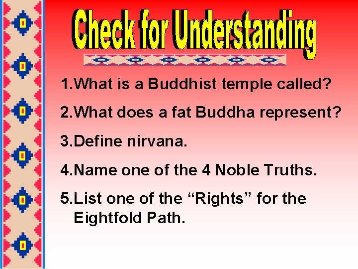 1. What is a Buddhist temple called? 2. What does a fat Buddha represent?