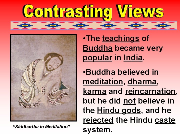  • The teachings of Buddha became very popular in India. “Siddhartha in Meditation”