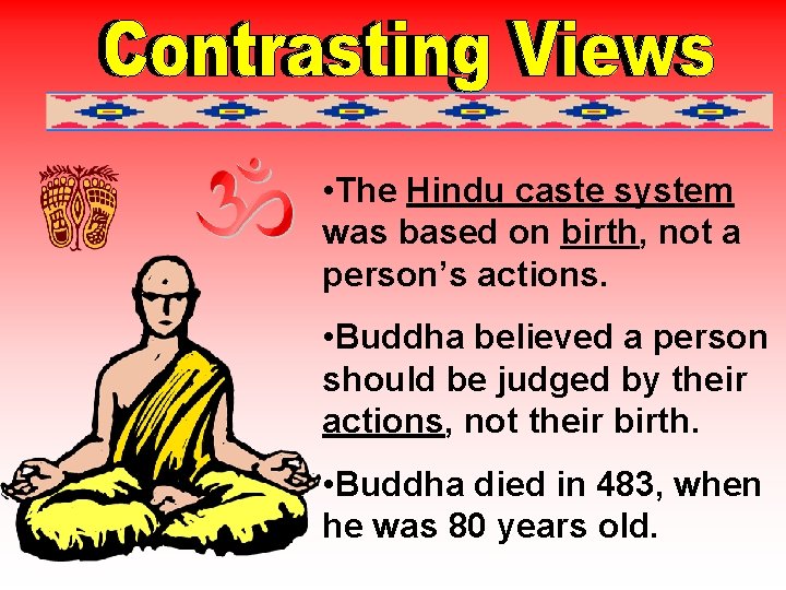  • The Hindu caste system was based on birth, not a person’s actions.