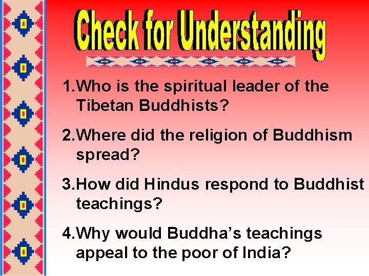 1. Who is the spiritual leader of the Tibetan Buddhists? 2. Where did the