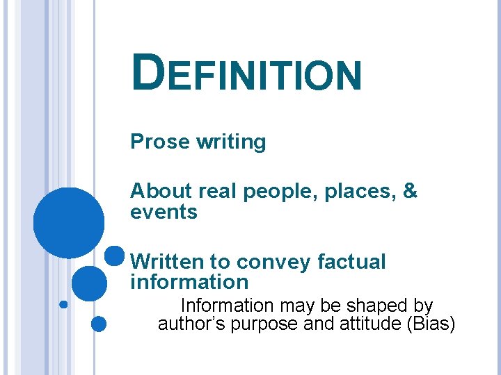 DEFINITION Prose writing About real people, places, & events Written to convey factual information