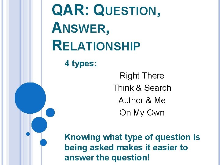 QAR: QUESTION, ANSWER, RELATIONSHIP 4 types: Right There Think & Search Author & Me