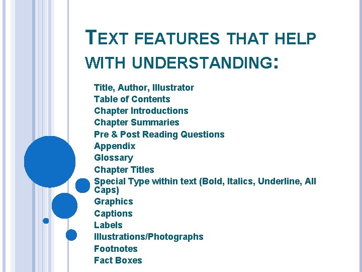 TEXT FEATURES THAT HELP WITH UNDERSTANDING: Title, Author, Illustrator Table of Contents Chapter Introductions