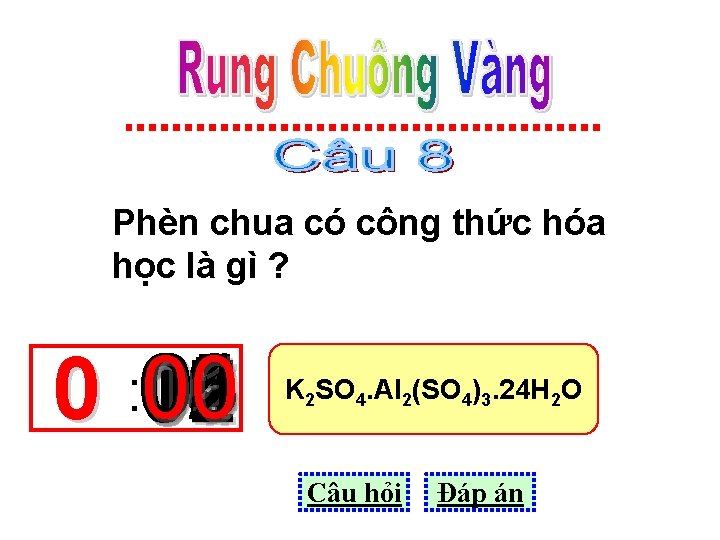 Phèn chua có công thức hóa học là gì ? 0 : 15 01