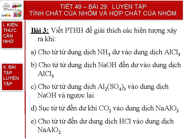 TIẾT 49 – BÀI 29: LUYỆN TẬP TÍNH CHẤT CỦA NHÔM VÀ HỢP CHẤT