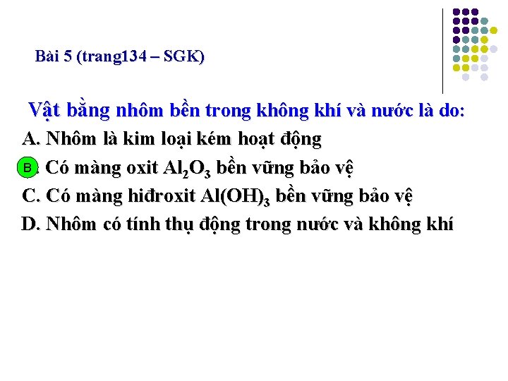 Bài 5 (trang 134 – SGK) Vật bằng nhôm bền trong không khí và