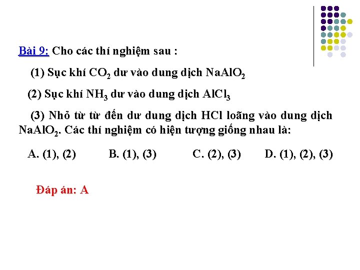 Bài 9: Cho các thí nghiệm sau : (1) Sục khí CO 2 dư