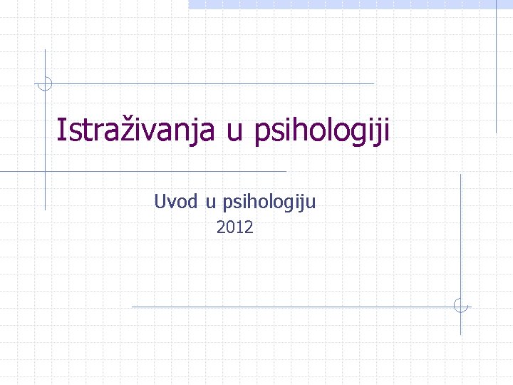 Istraživanja u psihologiji Uvod u psihologiju 2012 