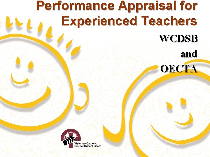 Performance Appraisal for Experienced Teachers WCDSB and OECTA 1 December 3, 2007 