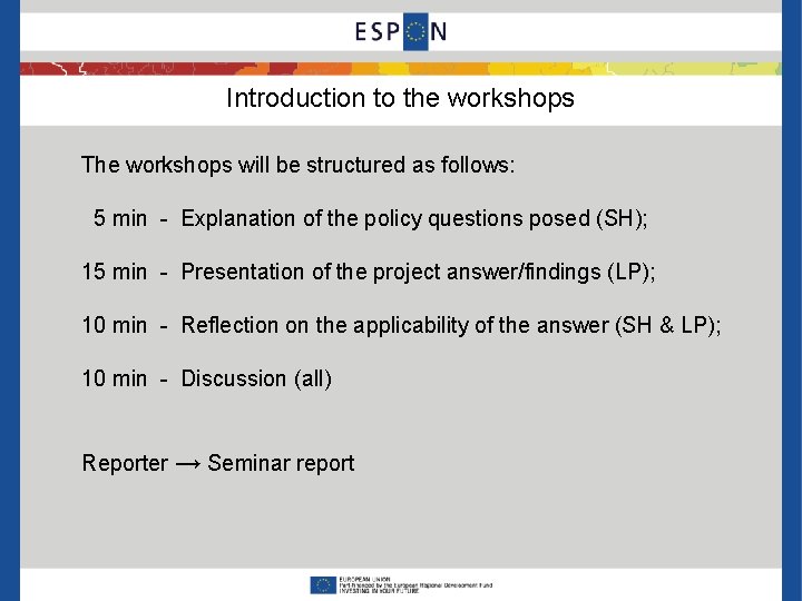 Introduction to the workshops The workshops will be structured as follows: 5 min -