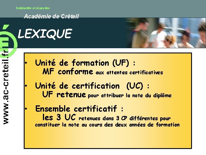 Solidarités et réussites Académie de Créteil LEXIQUE • Unité de formation (UF) : MF