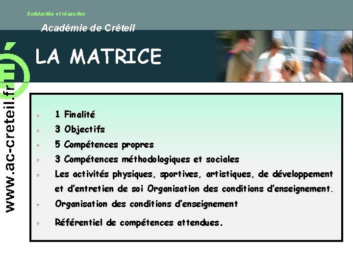 Solidarités et réussites Académie de Créteil LA MATRICE 1 Finalité 3 Objectifs 5 Compétences