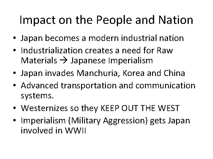 Impact on the People and Nation • Japan becomes a modern industrial nation •