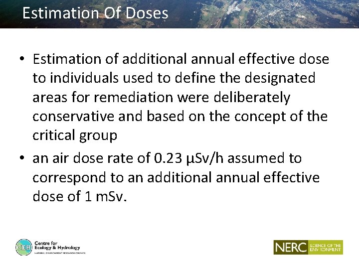 Estimation Of Doses • Estimation of additional annual effective dose to individuals used to