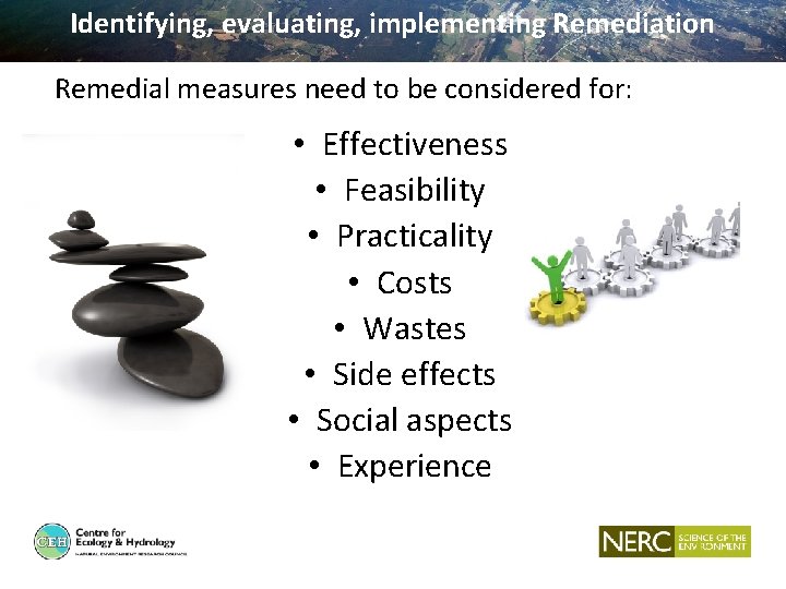 Identifying, evaluating, implementing Remediation Remedial measures need to be considered for: • Effectiveness •