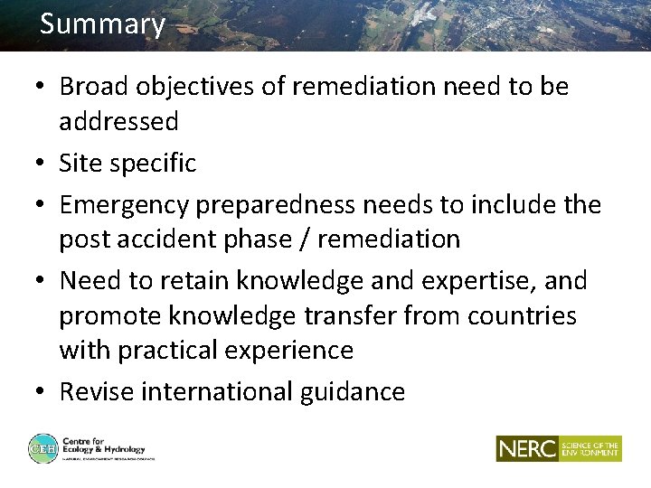 Summary • Broad objectives of remediation need to be addressed • Site specific •