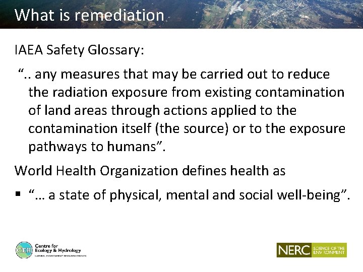 What is remediation IAEA Safety Glossary: “. . any measures that may be carried