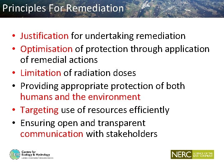 Principles For Remediation • Justification for undertaking remediation • Optimisation of protection through application