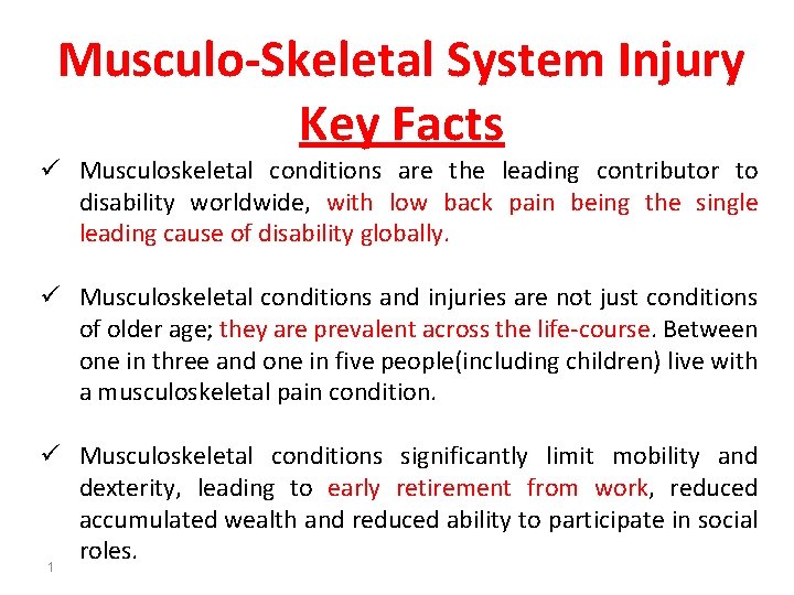 Musculo-Skeletal System Injury Key Facts ü Musculoskeletal conditions are the leading contributor to disability