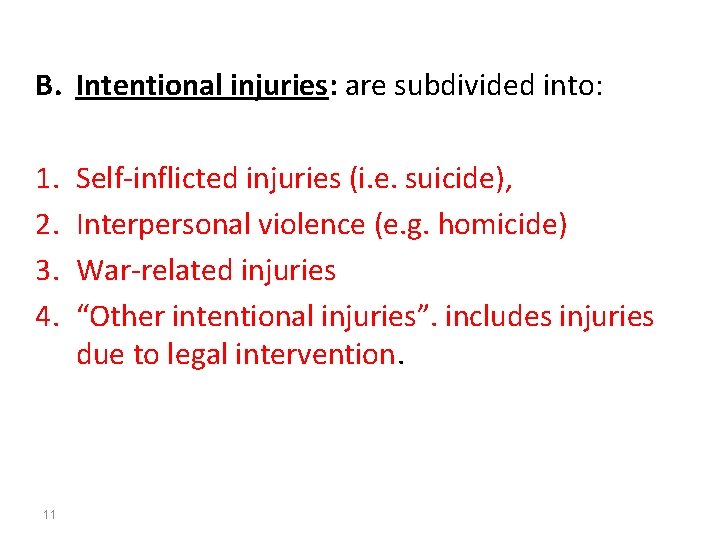 B. Intentional injuries: are subdivided into: 1. 2. 3. 4. 11 Self-inflicted injuries (i.