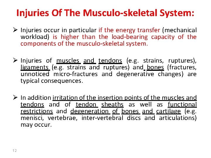 Injuries Of The Musculo-skeletal System: Ø Injuries occur in particular if the energy transfer