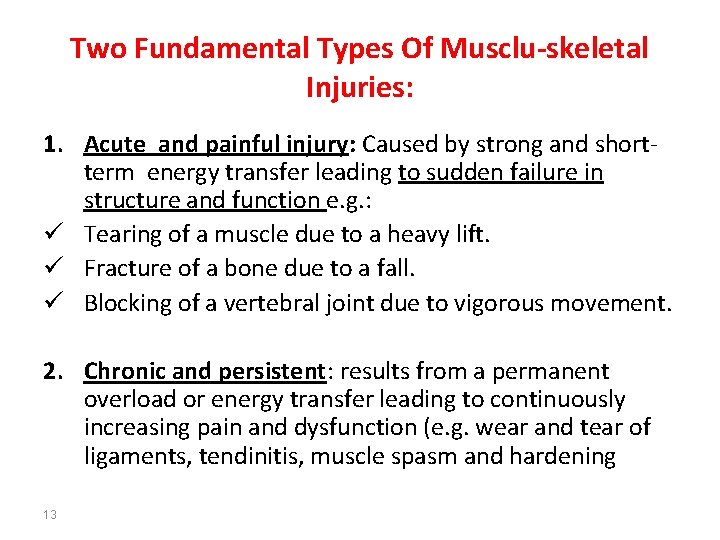 Two Fundamental Types Of Musclu-skeletal Injuries: 1. Acute and painful injury: Caused by strong