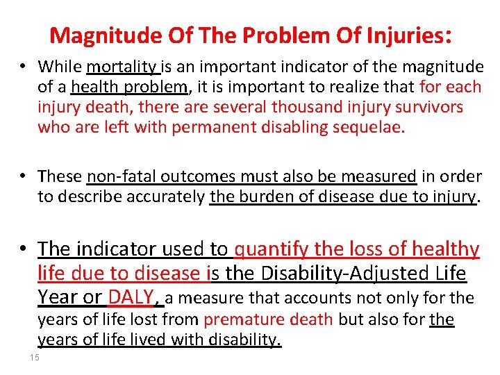 Magnitude Of The Problem Of Injuries: • While mortality is an important indicator of