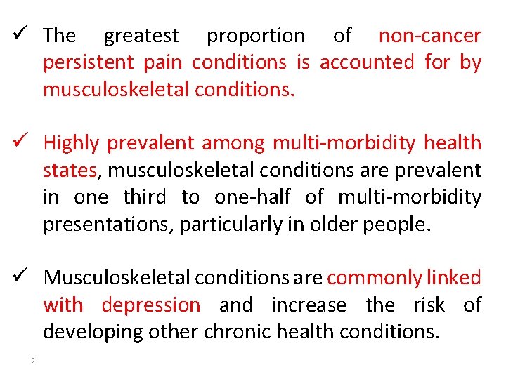 ü The greatest proportion of non-cancer persistent pain conditions is accounted for by musculoskeletal