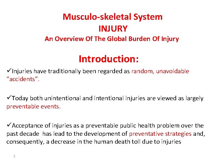 Musculo-skeletal System INJURY An Overview Of The Global Burden Of Injury Introduction: üInjuries have