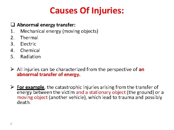 Causes Of Injuries: q 1. 2. 3. 4. 5. Abnormal energy transfer: Mechanical energy