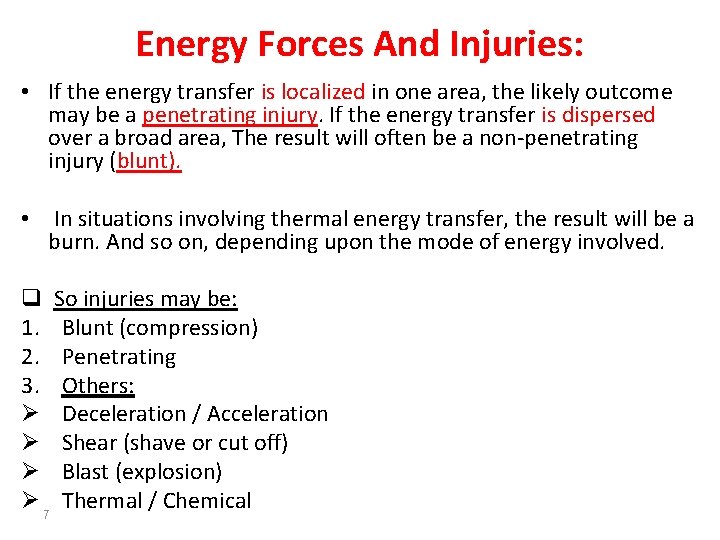 Energy Forces And Injuries: • If the energy transfer is localized in one area,