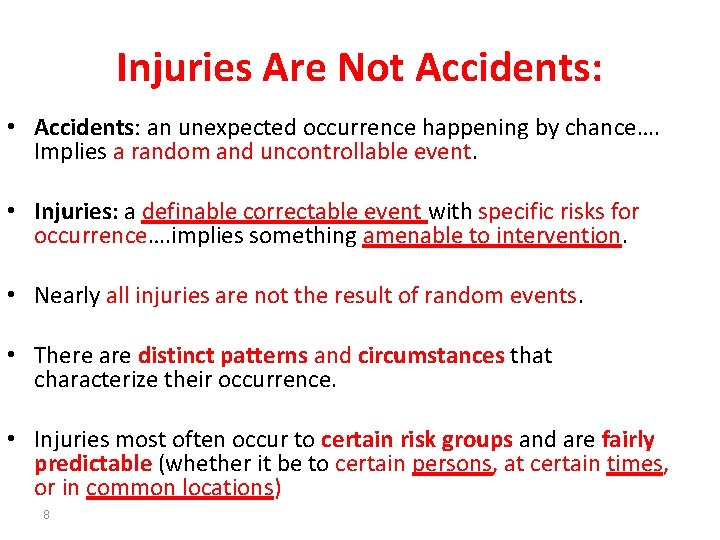 Injuries Are Not Accidents: • Accidents: an unexpected occurrence happening by chance…. Implies a