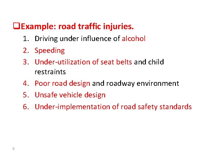 q. Example: road traffic injuries. 1. Driving under influence of alcohol 2. Speeding 3.