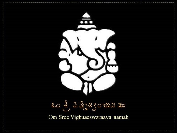 ‹Ï ªÄë ©Ã� ÊäªÁí§ ¦ÁþÁ¥ÁÐ Om Sree Vighnaeswaraaya namah Dr. Sarma@works 1 