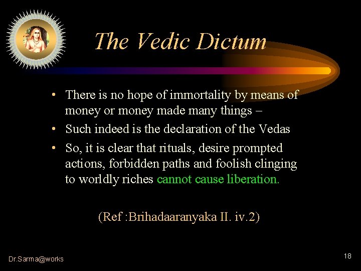 The Vedic Dictum • There is no hope of immortality by means of money