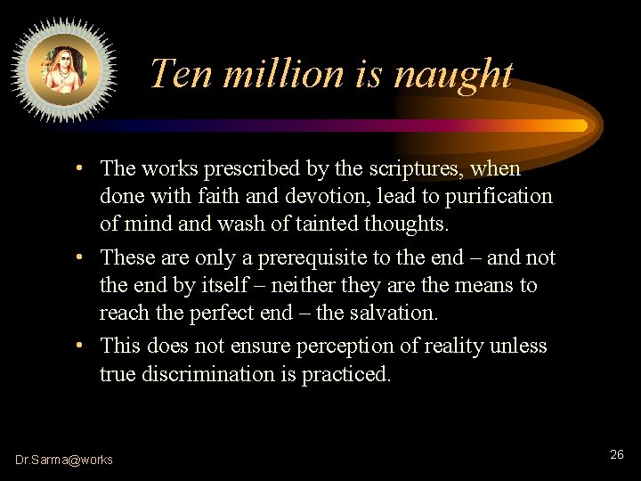Ten million is naught • The works prescribed by the scriptures, when done with
