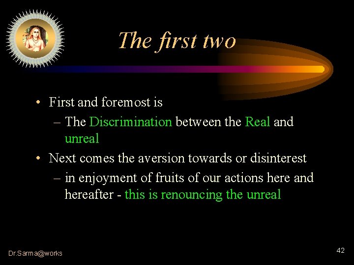The first two • First and foremost is – The Discrimination between the Real