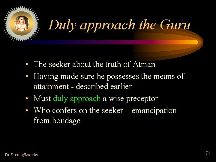 Duly approach the Guru • The seeker about the truth of Atman • Having