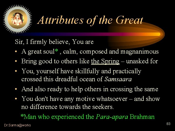 Attributes of the Great Sir, I firmly believe, You are • A great soul*