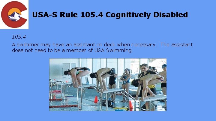 USA-S Rule 105. 4 Cognitively Disabled 105. 4 A swimmer may have an assistant