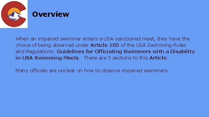 Overview When an impaired swimmer enters a USA-sanctioned meet, they have the choice of