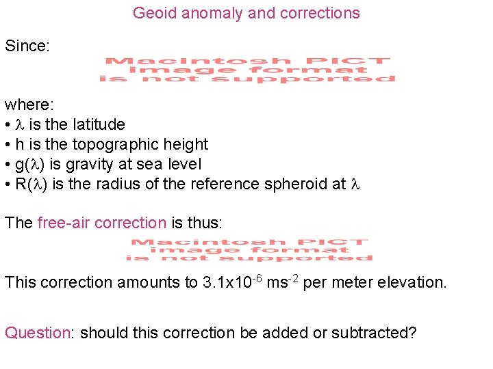 Geoid anomaly and corrections Since: where: • is the latitude • h is the